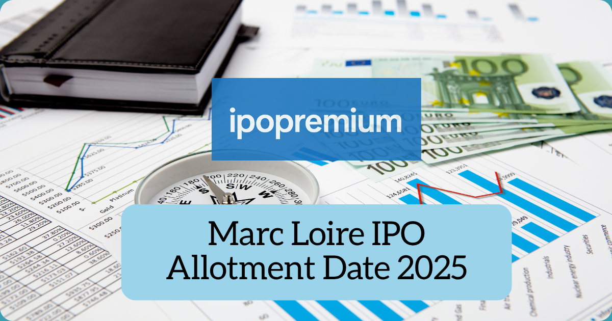 Marc Loire IPO Allotment Date 2025: Status, Refund, and Listing Details